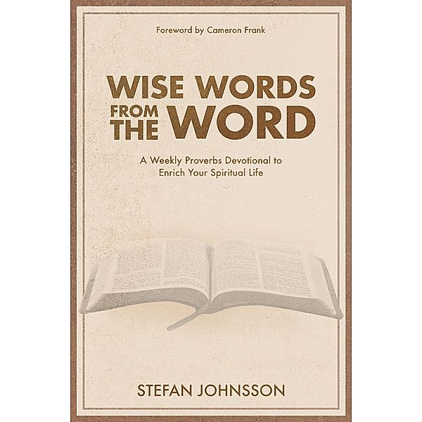 Wise Words from the Word: A Weekly Proverbs Devotional to Enrich Your Spiritual Life, Stefan Johnsson