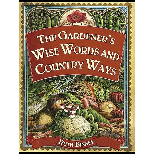 Wise Words: The Gardener's Wise Words and Country Ways, Ruth Binney
