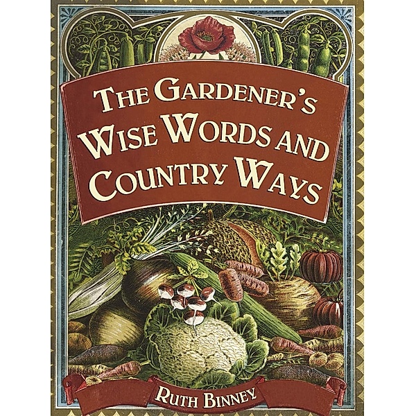 Wise Words: The Gardener's Wise Words and Country Ways, Ruth Binney