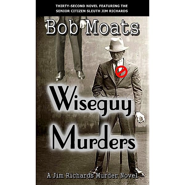 Wiseguy Murders (Jim Richards Murder Novels, #32) / Jim Richards Murder Novels, Bob Moats