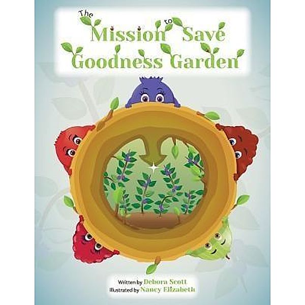 Wisehearted Warrior Enterprises: The Mission to Save Goodness Garden, Debora Scott