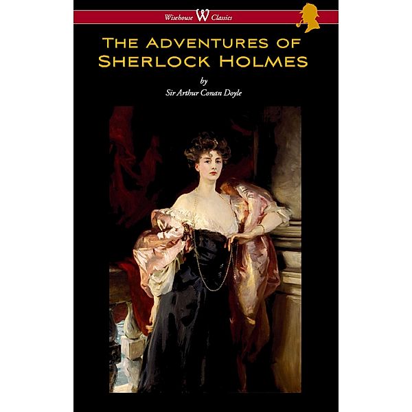 Wisehouse Classics: The Adventures of Sherlock Holmes (Wisehouse Classics Edition), Arthur Conan Doyle