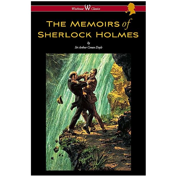 Wisehouse Classics: The Memoirs of Sherlock Holmes, Arthur Conan Doyle