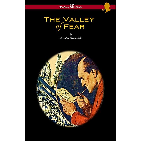 Wisehouse Classics: The Valley of Fear (Wisehouse Classics Edition - with original illustrations by Frank Wiles), Arthur Conan Doyle
