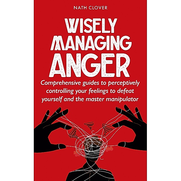 Wisely Managing Anger, Nath Clover