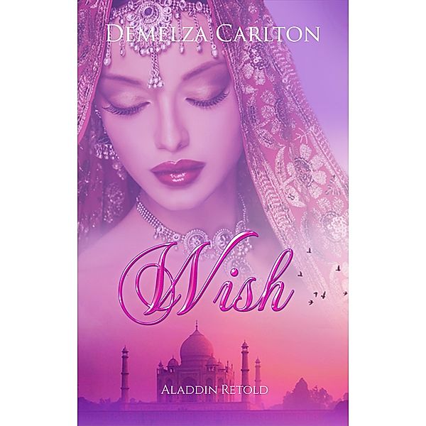 Wish: Aladdin Retold (Romance a Medieval Fairytale series, #11) / Romance a Medieval Fairytale series, Demelza Carlton