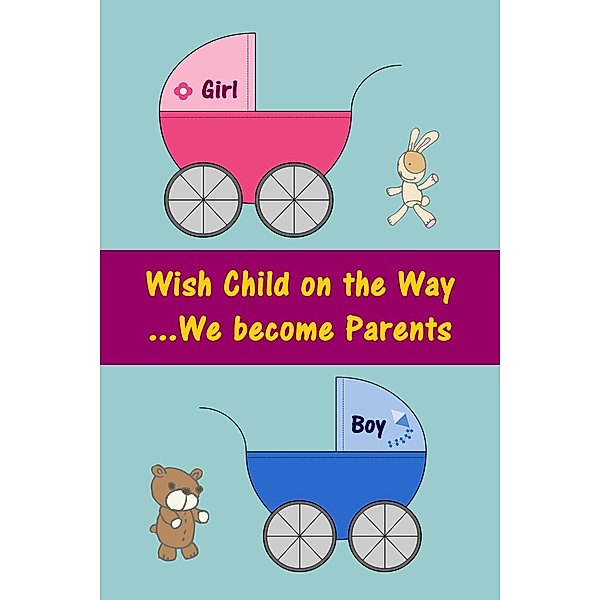 Wish Child on the Way...We become Parents, Marlen Holmberg