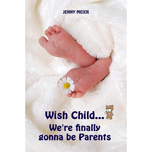 Wish Child...We're finally gonna be Parents, Jenny Meier