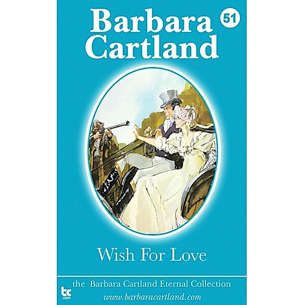 Wish For Love / The Eternal Collection Bd.51, Barbara Cartland