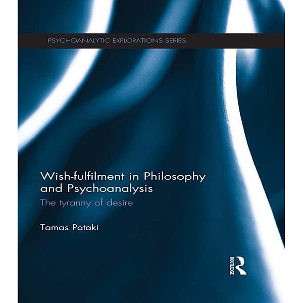 Wish-fulfilment in Philosophy and Psychoanalysis, Tamas Pataki