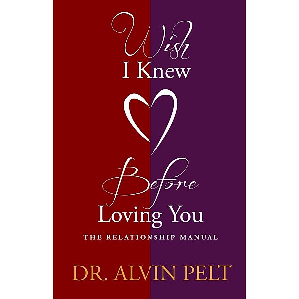 Wish I Knew Before Loving You: The Relationship Manual, Alvin Pelt
