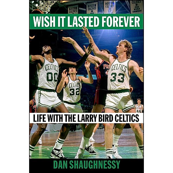 Wish It Lasted Forever, Dan Shaughnessy