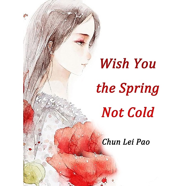 Wish You the Spring Not Cold, Chun LeiPao