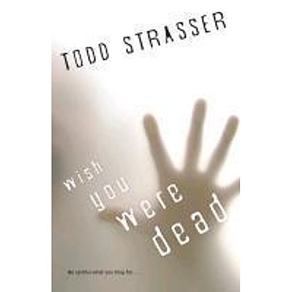 Wish You Were Dead, Todd Strasser