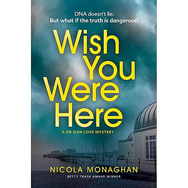 Wish You Were Here / A Dr Sian Love Mystery Bd.2, Nicola Monaghan