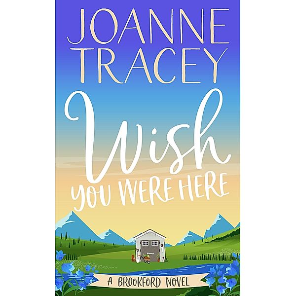 Wish You Were Here (Escape To The Country, #1) / Escape To The Country, Joanne Tracey