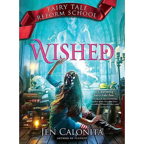 Wished / Fairy Tale Reform School Bd.5, Jen Calonita