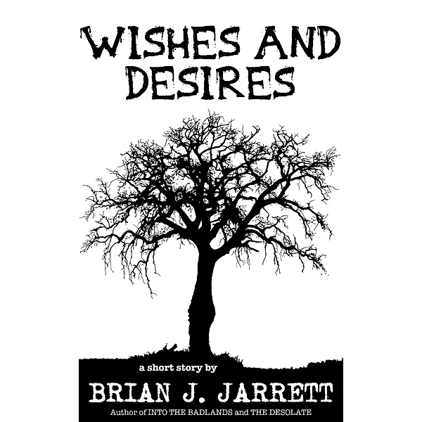 Wishes and Desires, Brian J. Jarrett