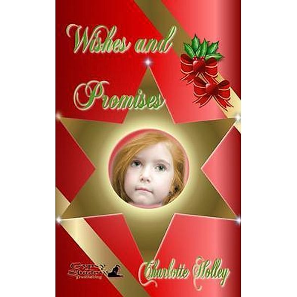 Wishes and Promises / Gypsy Shadow Publishing, Charlotte Holley