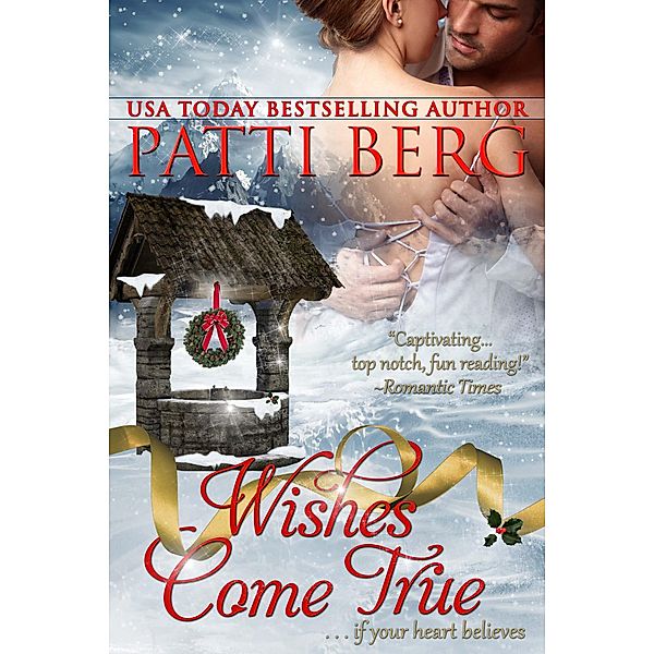 Wishes Come True (A Merry Matchmaker Tale, #2) / A Merry Matchmaker Tale, Patti Berg