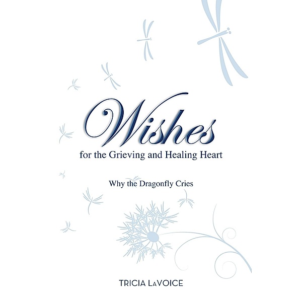 Wishes for the Grieving and Healing Heart, Tricia Lavoice