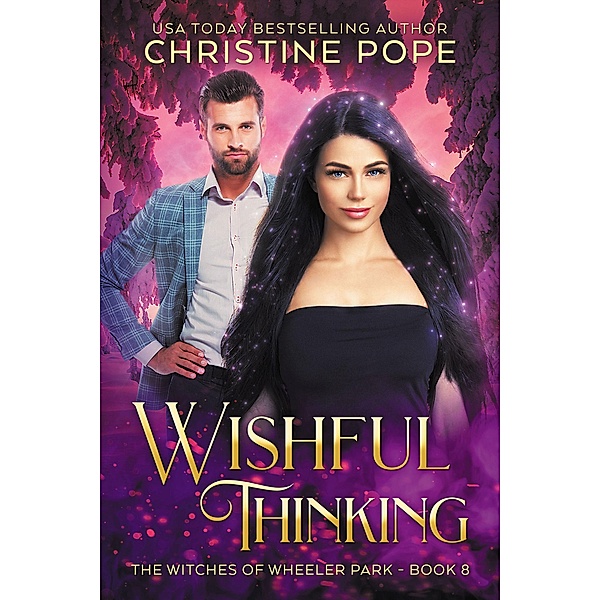 Wishful Thinking (The Witches of Wheeler Park, #8) / The Witches of Wheeler Park, Christine Pope