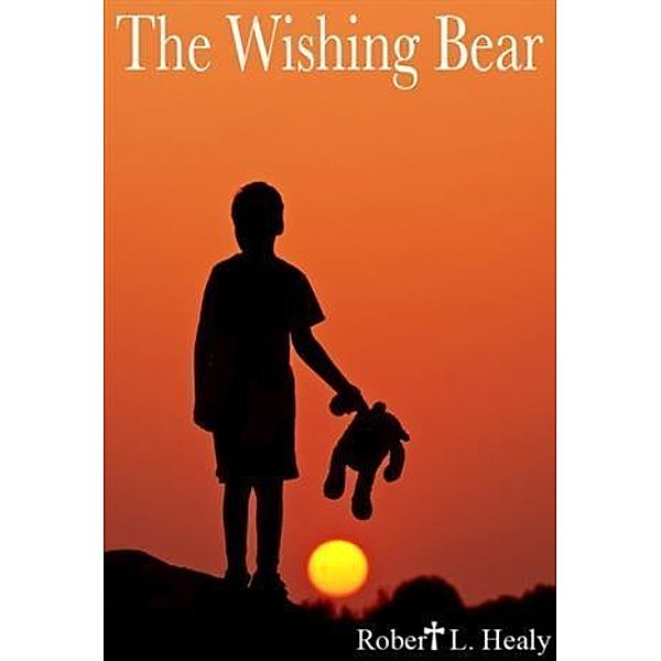 Wishing Bear, Robert L Healy