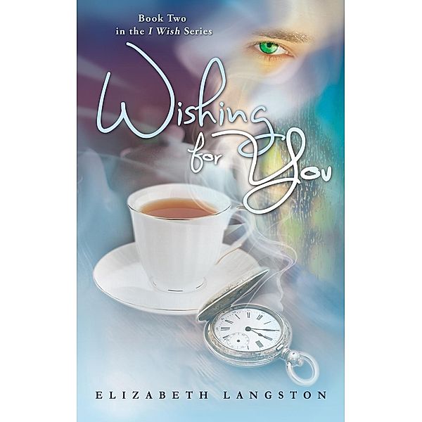 Wishing for You (I Wish, #2), Elizabeth Langston