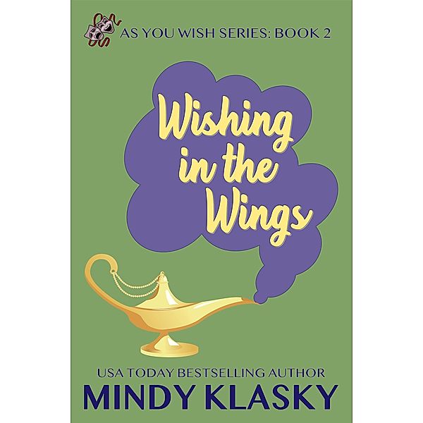 Wishing in the Wings (As You Wish Series, #2) / As You Wish Series, Mindy Klasky