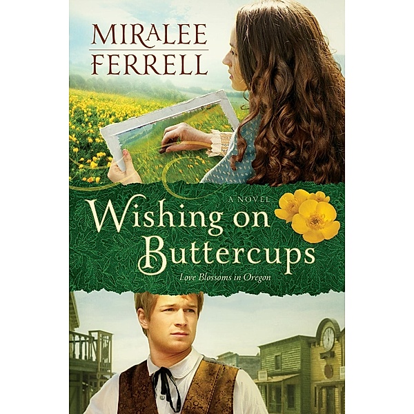 Wishing on Buttercups / Love Blossoms in Oregon Series, Miralee Ferrell