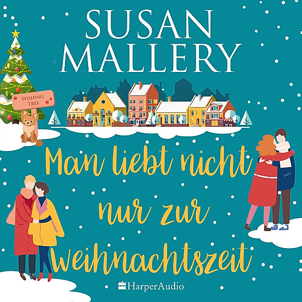 Wishing Tree - 2 - Man liebt nicht nur zur Weihnachtszeit (ungekürzt), Susan Mallery