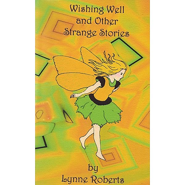 Wishing Well and Other Strange Stories, Lynne Roberts