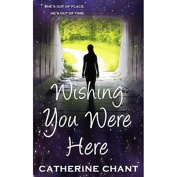 Wishing You Were Here: A Young Adult Rock 'n' Roll Time Travel Romance (Soul Mates, #1) / Soul Mates, Catherine Chant