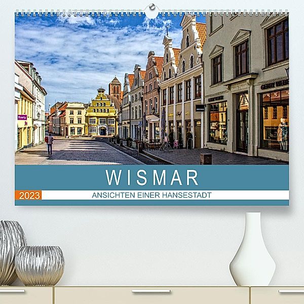Wismar - Ansichten einer Hansestadt (Premium, hochwertiger DIN A2 Wandkalender 2023, Kunstdruck in Hochglanz), Holger Felix
