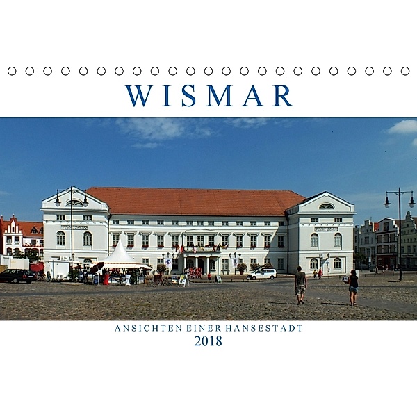 Wismar - Ansichten einer Hansestadt (Tischkalender 2018 DIN A5 quer), Holger Felix