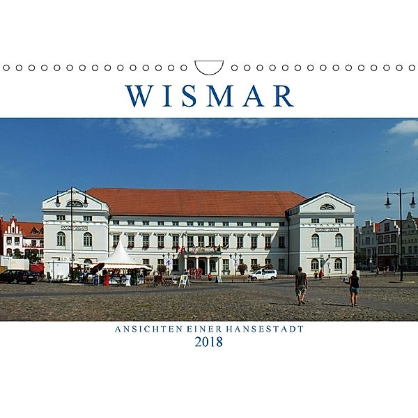 Wismar - Ansichten einer Hansestadt (Wandkalender 2018 DIN A4 quer), Holger Felix
