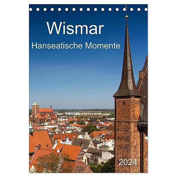 Wismar - Hanseatische Momente (Tischkalender 2024 DIN A5 hoch), CALVENDO Monatskalender, Holger Felix