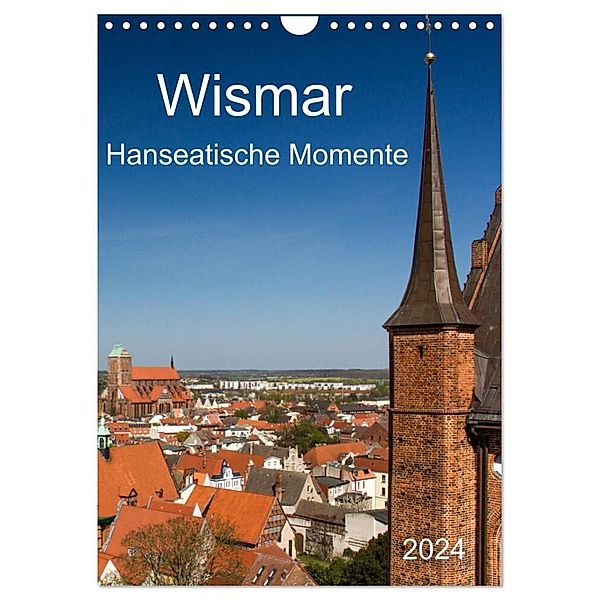 Wismar - Hanseatische Momente (Wandkalender 2024 DIN A4 hoch), CALVENDO Monatskalender, Holger Felix