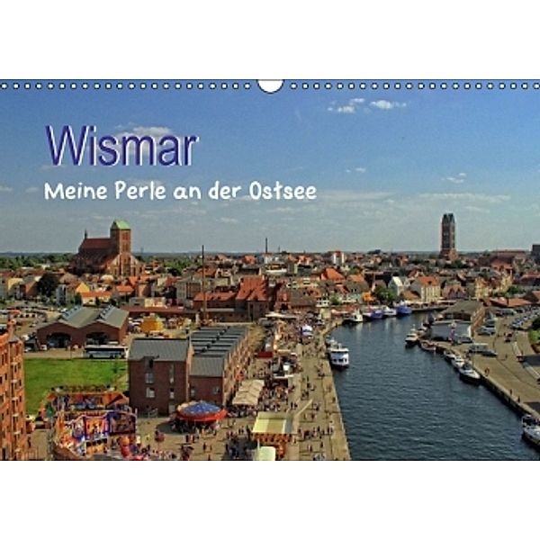 Wismar - Meine Perle an der Ostsee (Wandkalender 2016 DIN A3 quer), Holger Felix