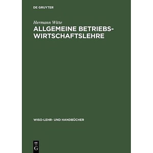 WiSo-Lehr- und Handbücher / Allgemeine Betriebswirtschaftslehre, Hermann Witte