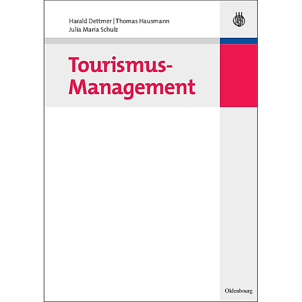WiSo-Lehr- und Handbücher / Tourismus-Management, Harald Dettmer, Thomas Hausmann, Julia M. Schulz