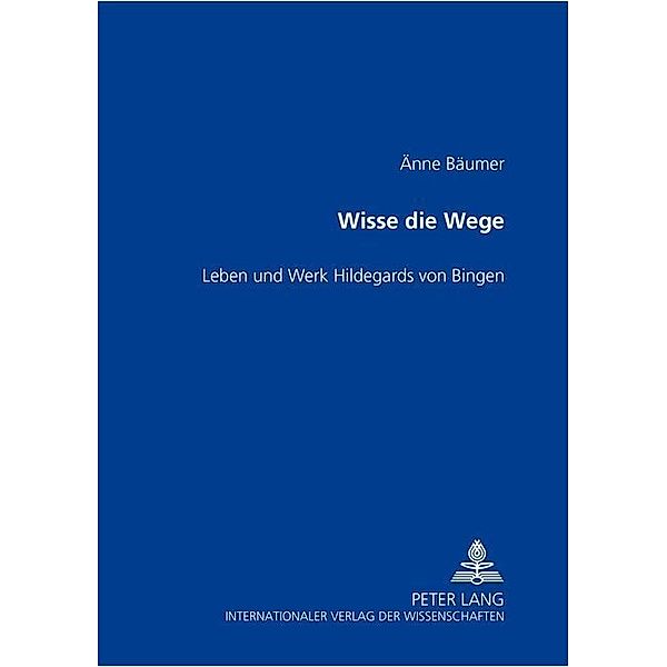 Wisse die Wege- Leben und Werk Hildegards von Bingen, Änne Bäumer-Schleinkofer