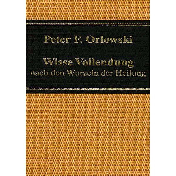 Wisse Vollendung, Peter F. Orlowski