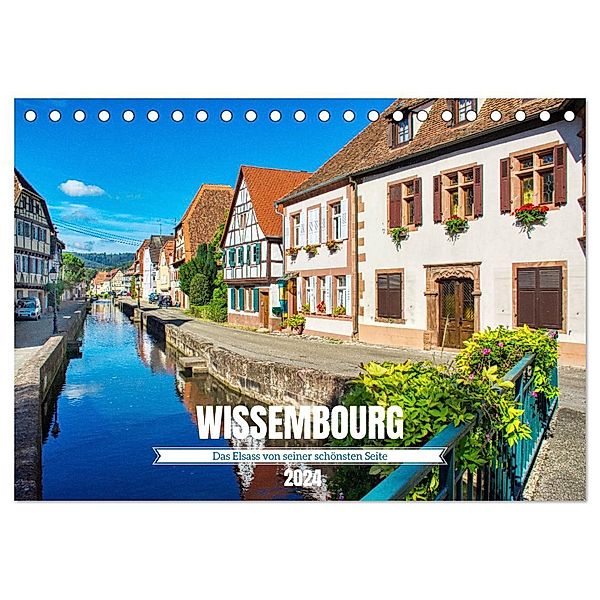 Wissembourg - Das Elsass von seiner schönsten Seite (Tischkalender 2024 DIN A5 quer), CALVENDO Monatskalender, Thomas Bartruff