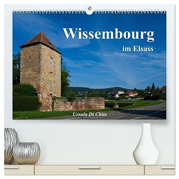 Wissembourg im Elsass (hochwertiger Premium Wandkalender 2024 DIN A2 quer), Kunstdruck in Hochglanz, Ursula Di Chito