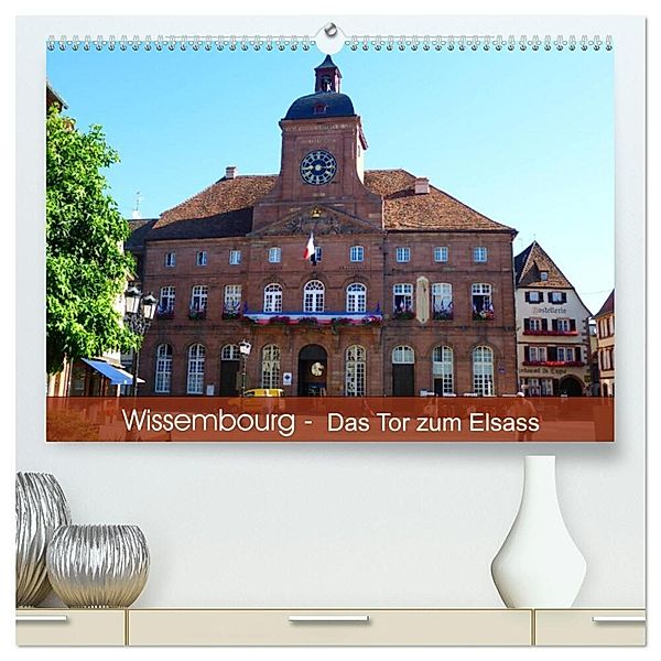 Wissembourg - Tor zum Elsass (hochwertiger Premium Wandkalender 2025 DIN A2 quer), Kunstdruck in Hochglanz, Calvendo, Mannheim, Günter Ruhm