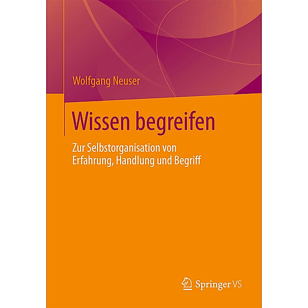 Wissen begreifen, Wolfgang Neuser