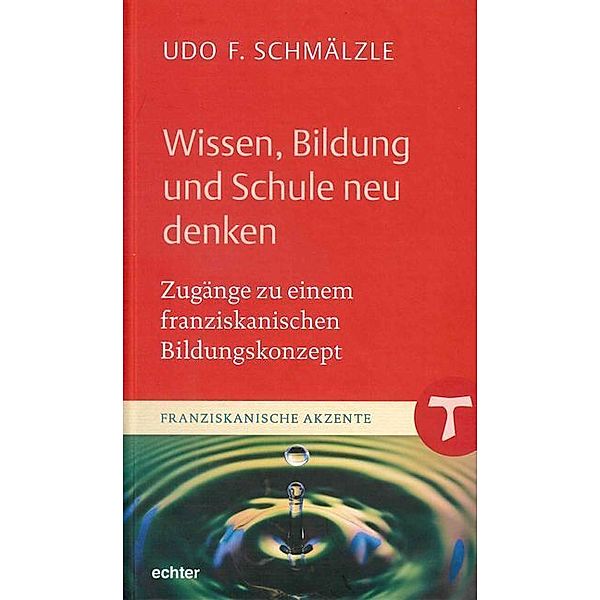 Wissen, Bildung und Schule neu denken, Udo F. Schmälzle