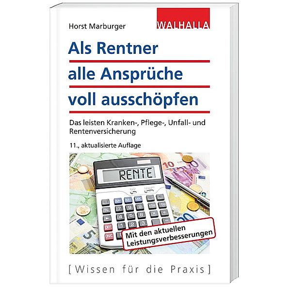 Wissen für die Praxis / Als Rentner alle Ansprüche voll ausschöpfen, Horst Marburger