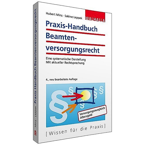 Wissen für die Praxis / Praxis-Handbuch Beamtenversorgungsrecht, Hubert Minz, Sabine Leppek